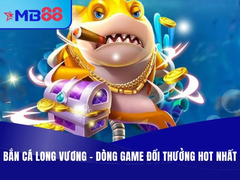 Bắn cá Long Vương