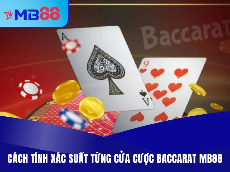 Baccarat MB88 - Game Casino Có RTP 80%, Cửa Cược Xanh Chín Cách tính xác suất từng cửa cược Baccarat MB88