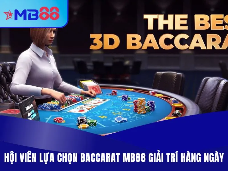 Baccarat MB88 - Game Casino Có RTP 80%, Cửa Cược Xanh Chín Hội viên lựa chọn Baccarat MB88 giải trí hàng ngày