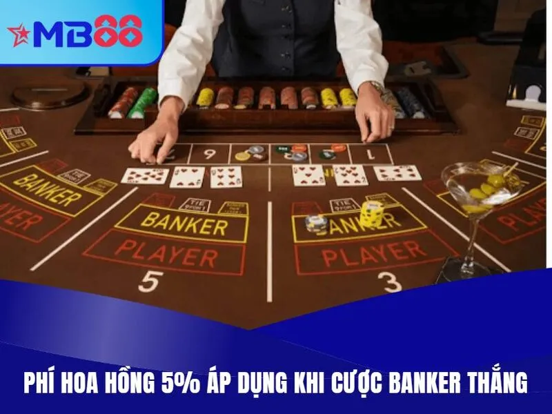 Phí hoa hồng 5% áp dụng khi cược Banker thắng