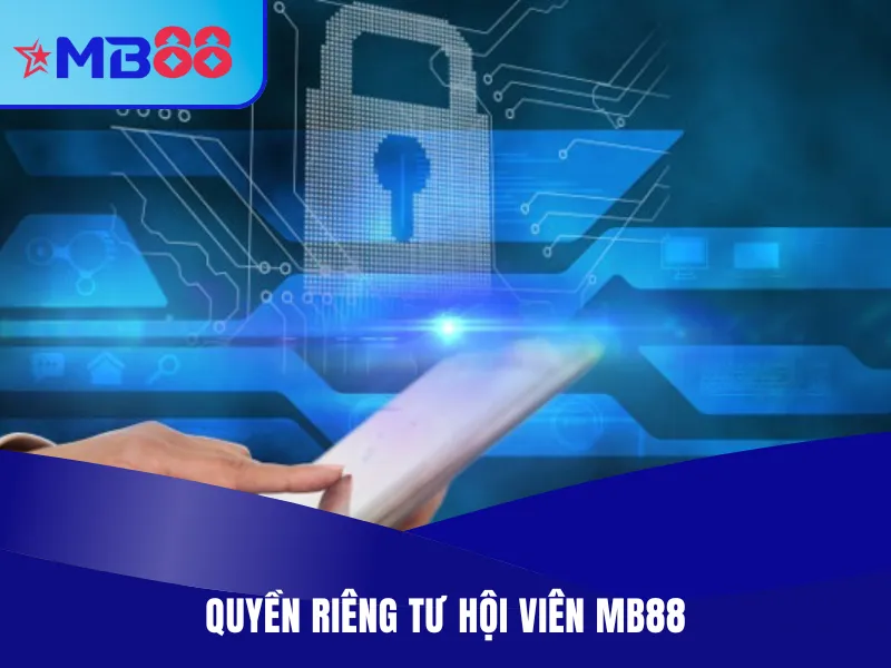 Chính Sách Bảo Mật MB88 Mới Nhất 2025 Cho Hội Viên Lợi ích của hội viên khi nắm rõ chính sách bảo mật