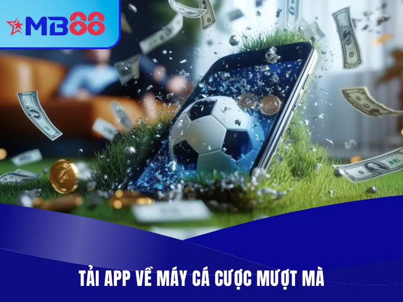 Hướng Dẫn Tải App MB88 Về Điện Thoại Siêu Nhanh Chóng Hướng dẫn tải app thành công cá cược mượt mà