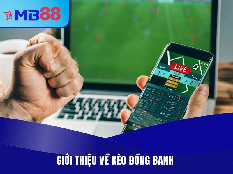Giới thiệu về kèo đồng banh