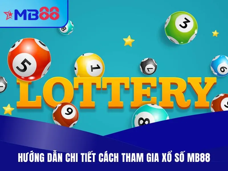 Xổ Số MB88 – Trải Nghiệm Dự Đoán Số Hấp Dẫn Và Uy Tín Nhất Hướng dẫn chi tiết cách tham gia xổ số MB88